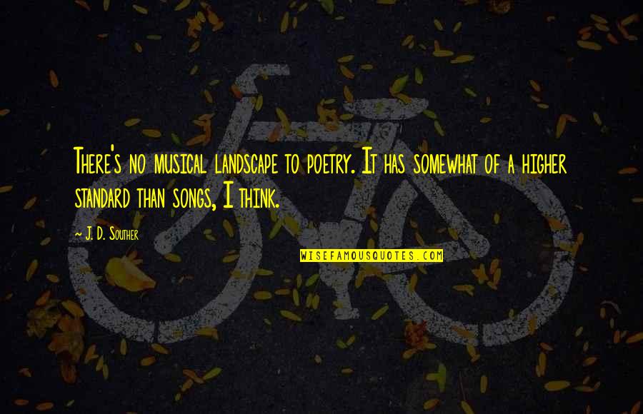 Calligraphy Art Quotes By J. D. Souther: There's no musical landscape to poetry. It has