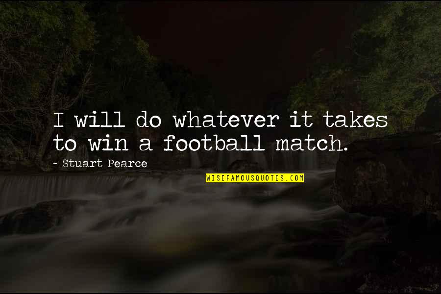 Calligraphy Best Quotes By Stuart Pearce: I will do whatever it takes to win Calligraphy Best Quotes By Stuart Pearce: I will do whatever it takes to win