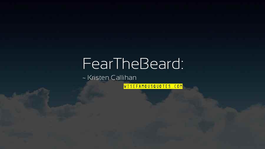 Callihan's Quotes By Kristen Callihan: FearTheBeard: