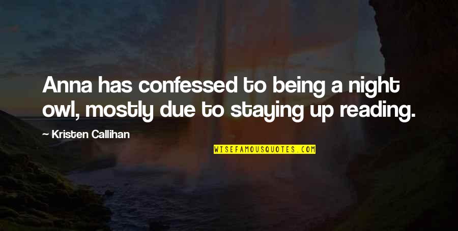 Callihan's Quotes By Kristen Callihan: Anna has confessed to being a night owl, Callihan's Quotes By Kristen Callihan: Anna has confessed to being a night owl,