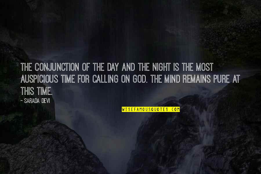 Calling It A Day Quotes By Sarada Devi: The conjunction of the day and the night