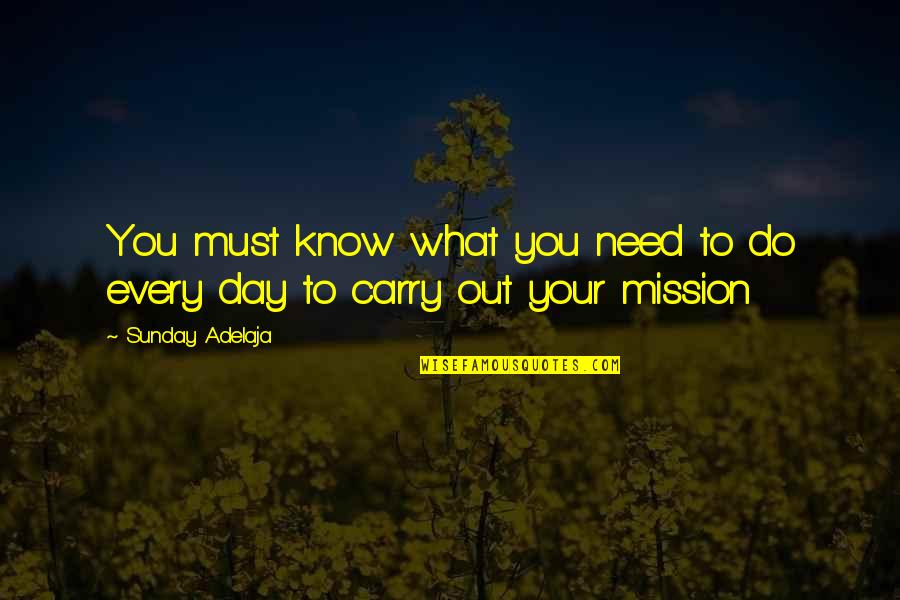 Calling It A Day Quotes By Sunday Adelaja: You must know what you need to do