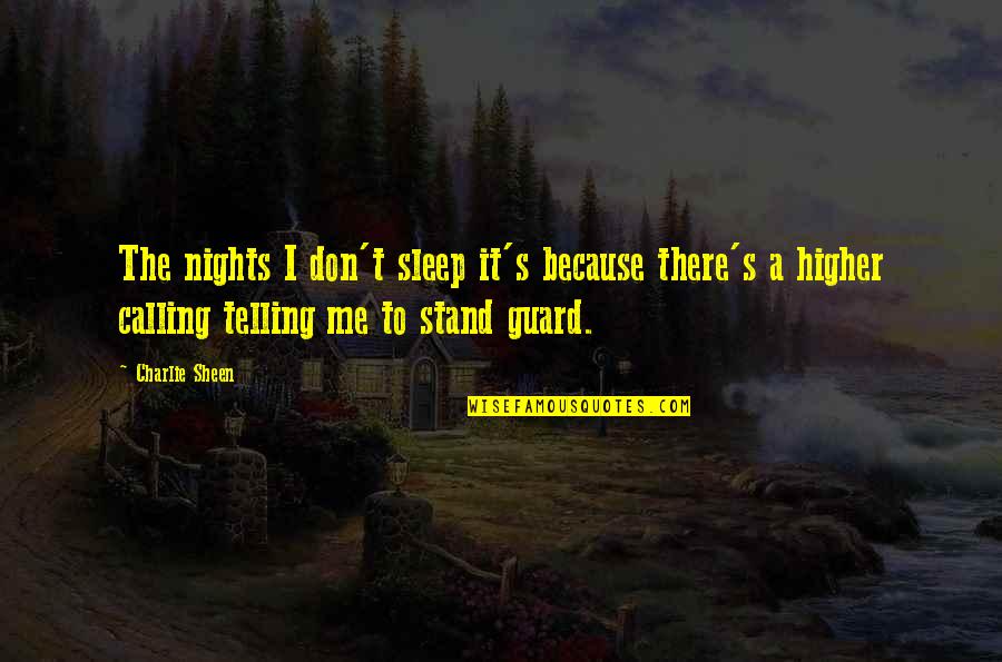 Calling It A Night Quotes By Charlie Sheen: The nights I don't sleep it's because there's