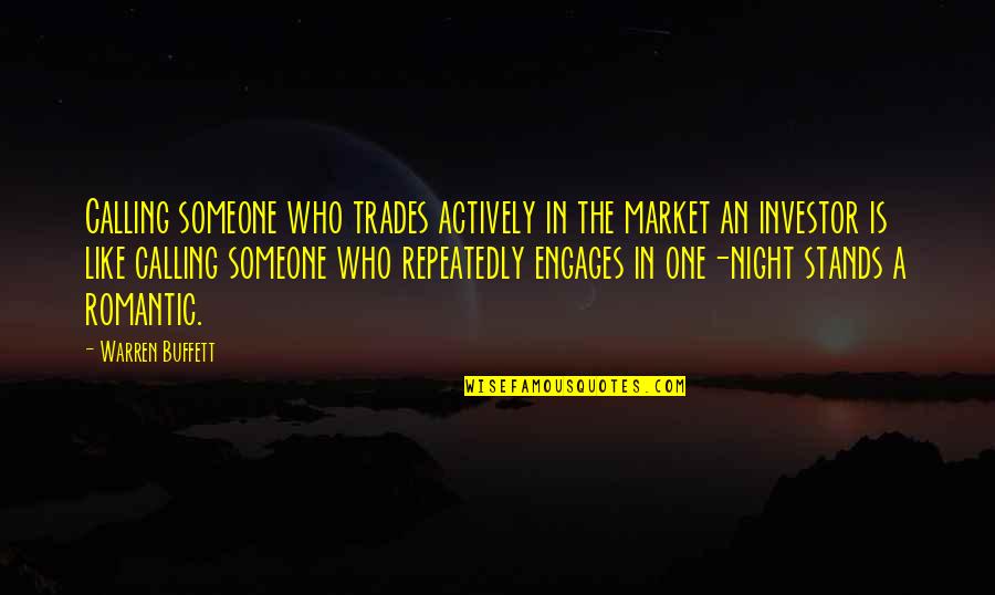 Calling It A Night Quotes By Warren Buffett: Calling someone who trades actively in the market