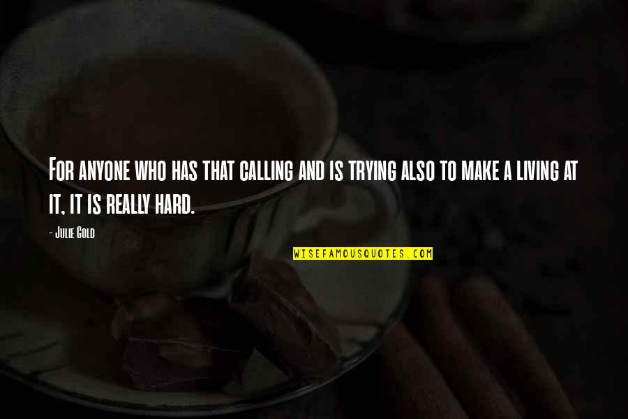 Calling It Quotes By Julie Gold: For anyone who has that calling and is Calling It Quotes By Julie Gold: For anyone who has that calling and is
