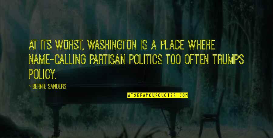 Calling My Name Quotes By Bernie Sanders: At its worst, Washington is a place where