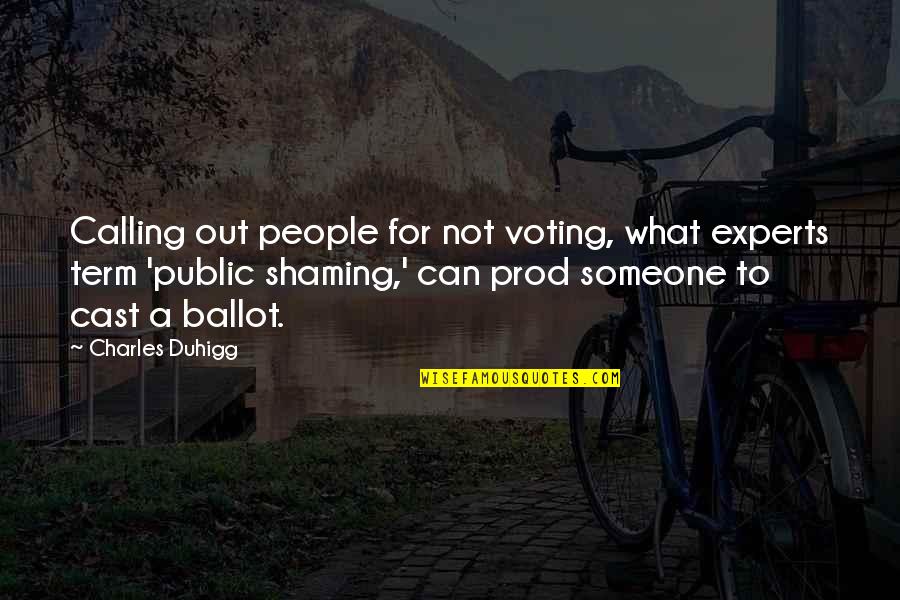 Calling People Out Quotes By Charles Duhigg: Calling out people for not voting, what experts Calling People Out Quotes By Charles Duhigg: Calling out people for not voting, what experts