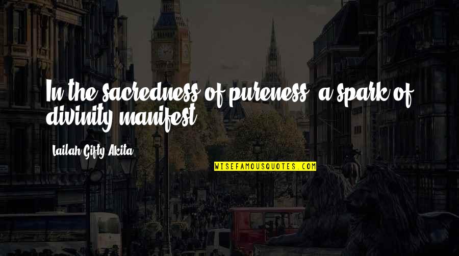 Calling People Out Quotes By Lailah Gifty Akita: In the sacredness of pureness; a spark of Calling People Out Quotes By Lailah Gifty Akita: In the sacredness of pureness; a spark of
