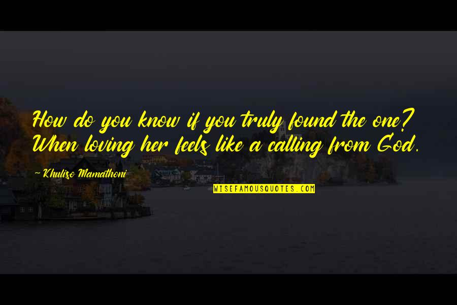 Calling Quotes Quotes By Khuliso Mamathoni: How do you know if you truly found Calling Quotes Quotes By Khuliso Mamathoni: How do you know if you truly found