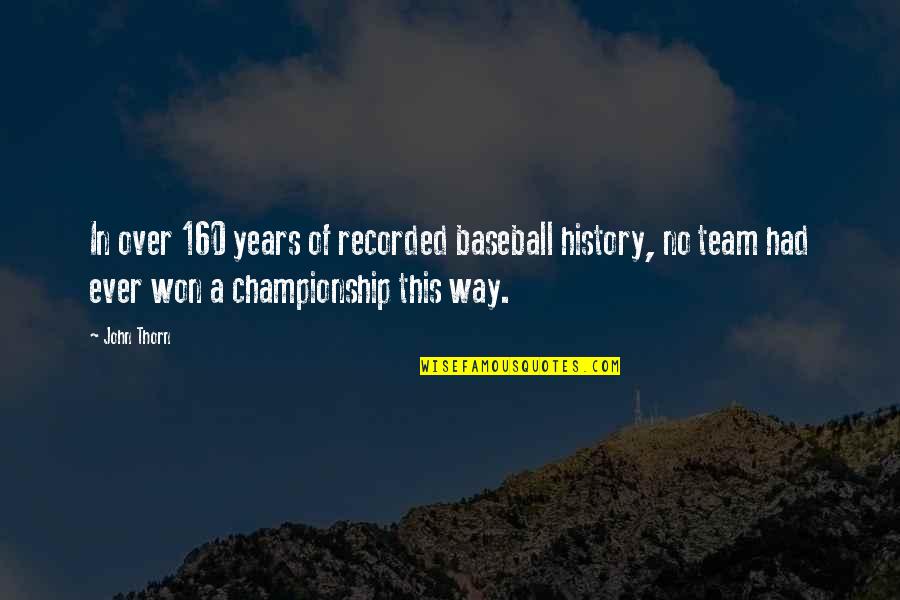 Calloodes Quotes By John Thorn: In over 160 years of recorded baseball history, Calloodes Quotes By John Thorn: In over 160 years of recorded baseball history,