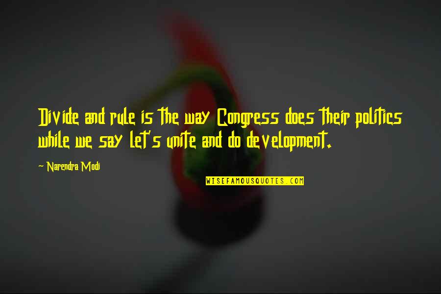 Callosotomy Surgery Quotes By Narendra Modi: Divide and rule is the way Congress does