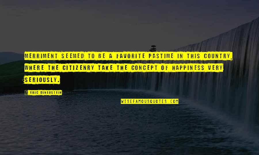 Callousness In A Sentence Quotes By Eric Dinerstein: Merriment seemed to be a favorite pastime in Callousness In A Sentence Quotes By Eric Dinerstein: Merriment seemed to be a favorite pastime in