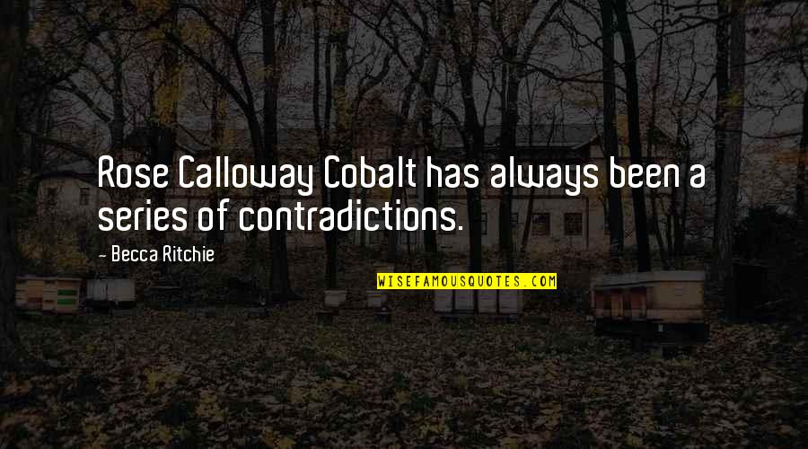 Calloway Quotes By Becca Ritchie: Rose Calloway Cobalt has always been a series