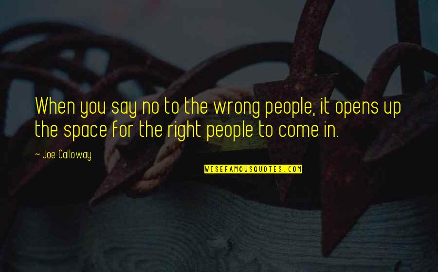 Calloway Quotes By Joe Calloway: When you say no to the wrong people,