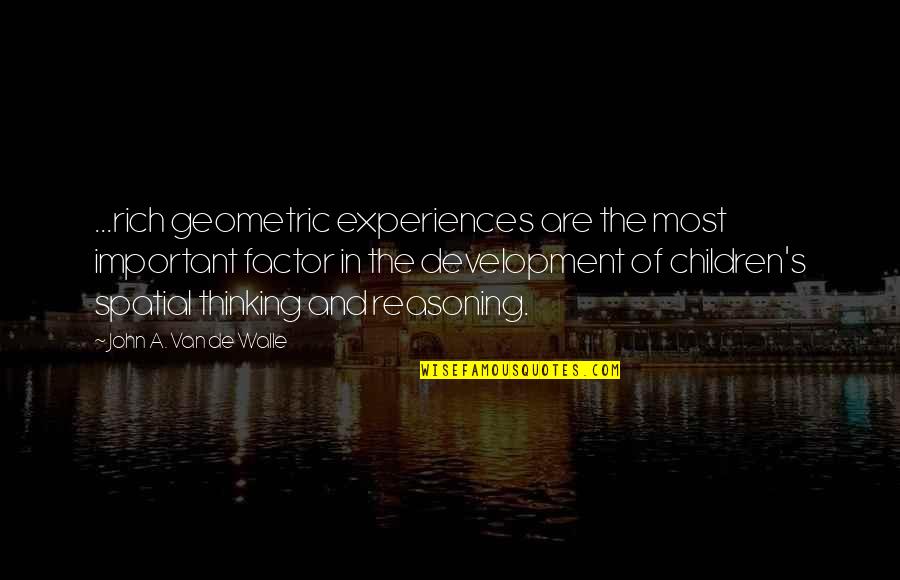 Callows Island Quotes By John A. Van De Walle: ...rich geometric experiences are the most important factor