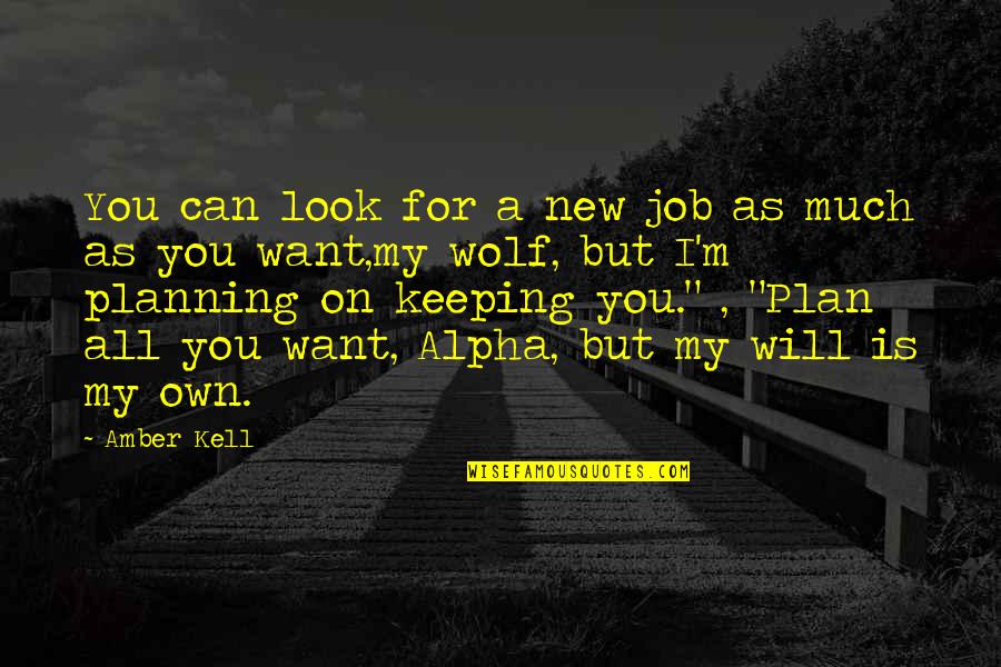 Callsen Cutting Quotes By Amber Kell: You can look for a new job as Callsen Cutting Quotes By Amber Kell: You can look for a new job as