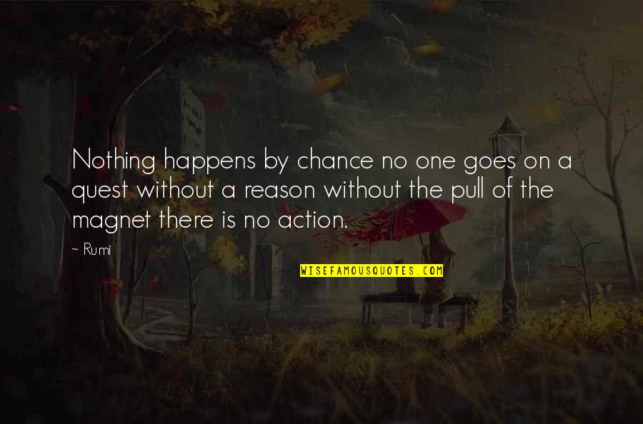 Calltools Quotes By Rumi: Nothing happens by chance no one goes on