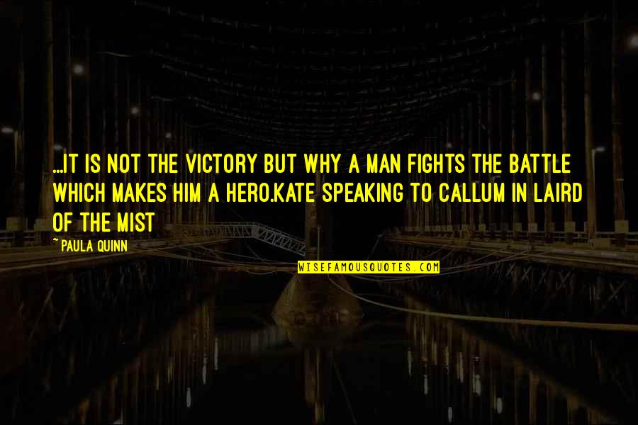 Callum Quotes By Paula Quinn: ...it is not the victory but why a