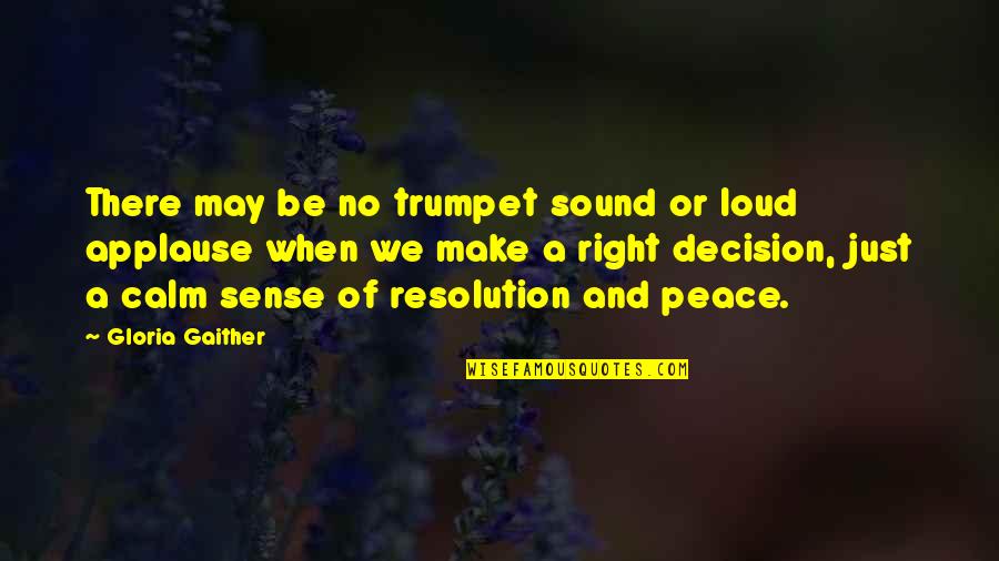 Calm And Peace Quotes By Gloria Gaither: There may be no trumpet sound or loud