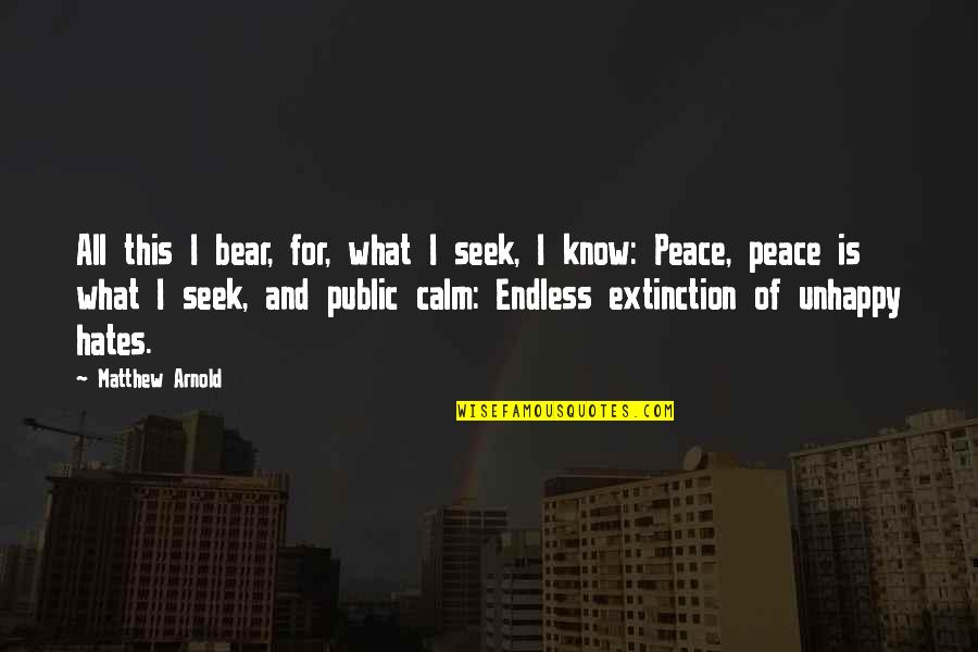 Calm And Peace Quotes By Matthew Arnold: All this I bear, for, what I seek,