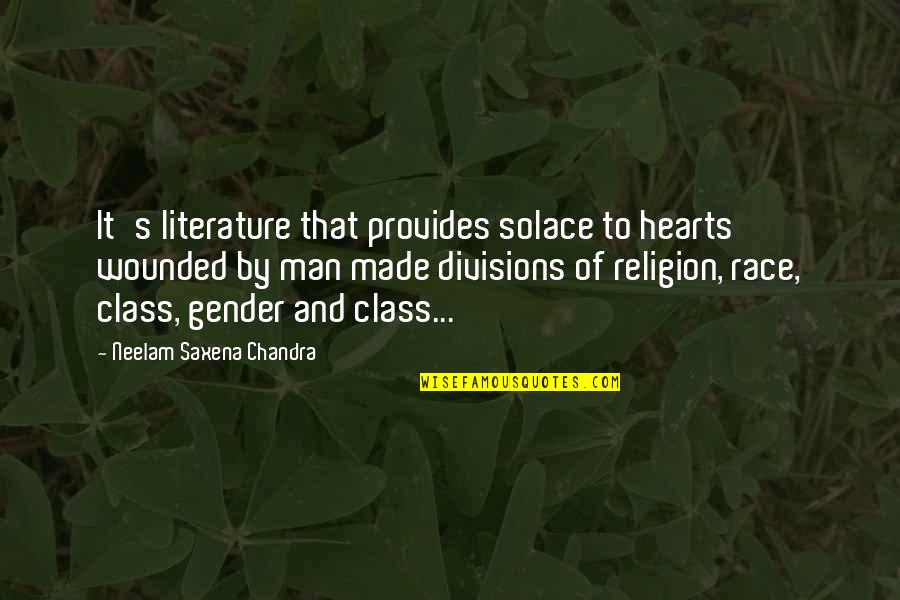 Calm And Peace Quotes By Neelam Saxena Chandra: It's literature that provides solace to hearts wounded