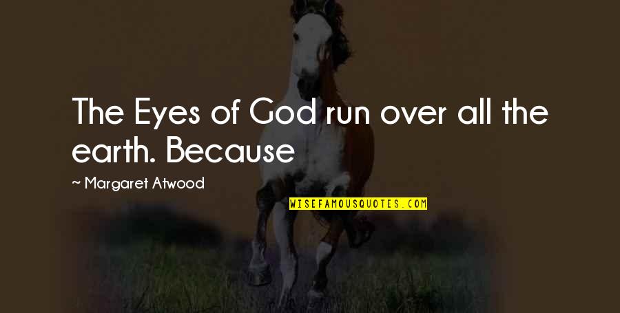 Calm Cool And Collected Quotes By Margaret Atwood: The Eyes of God run over all the
