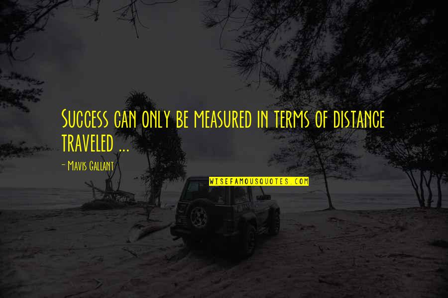 Calm Cool And Collected Quotes By Mavis Gallant: Success can only be measured in terms of