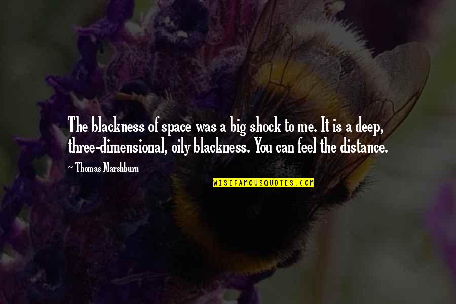 Calm Minds Quotes By Thomas Marshburn: The blackness of space was a big shock Calm Minds Quotes By Thomas Marshburn: The blackness of space was a big shock