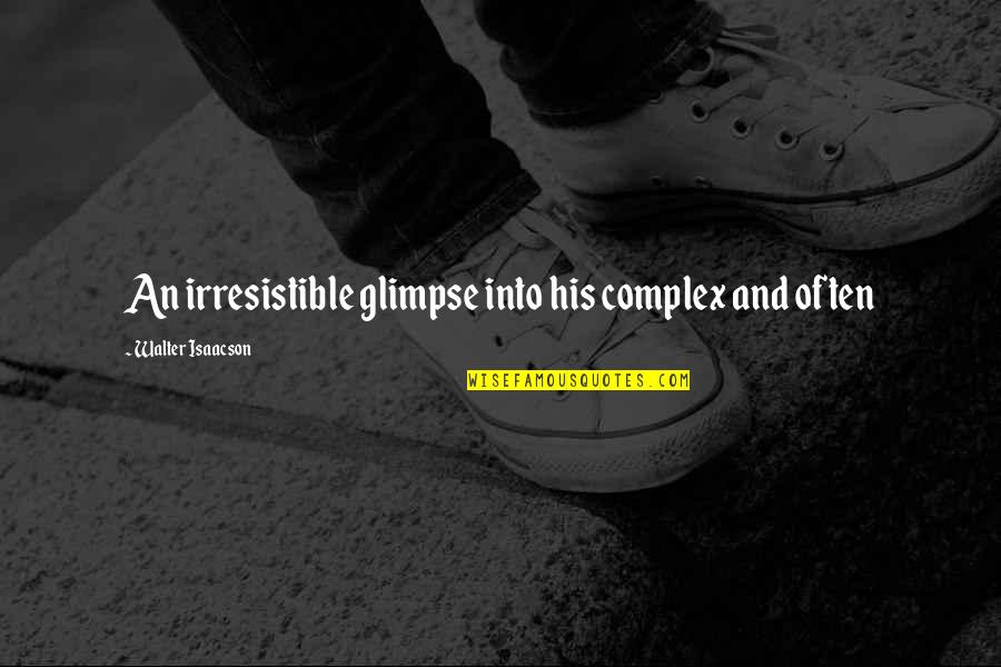 Calm Myself Down Quotes By Walter Isaacson: An irresistible glimpse into his complex and often Calm Myself Down Quotes By Walter Isaacson: An irresistible glimpse into his complex and often