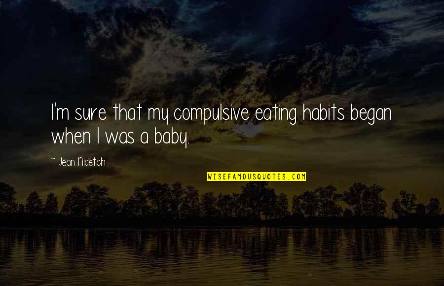 Calm Pics And Quotes By Jean Nidetch: I'm sure that my compulsive eating habits began