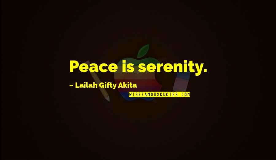 Calm Soul Quotes By Lailah Gifty Akita: Peace is serenity.