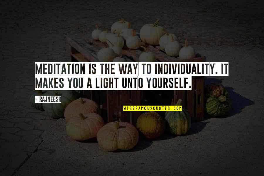 Calma Song Quotes By Rajneesh: Meditation is the way to individuality. It makes