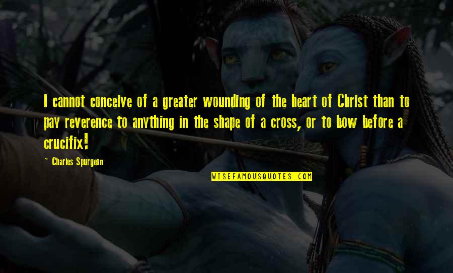 Calmarse En Quotes By Charles Spurgeon: I cannot conceive of a greater wounding of