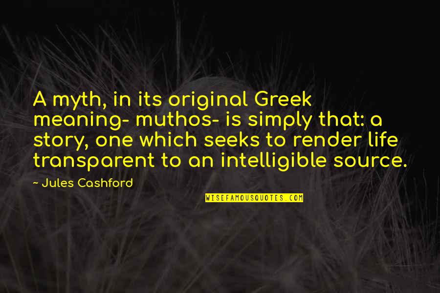 Calmarse Quotes By Jules Cashford: A myth, in its original Greek meaning- muthos-