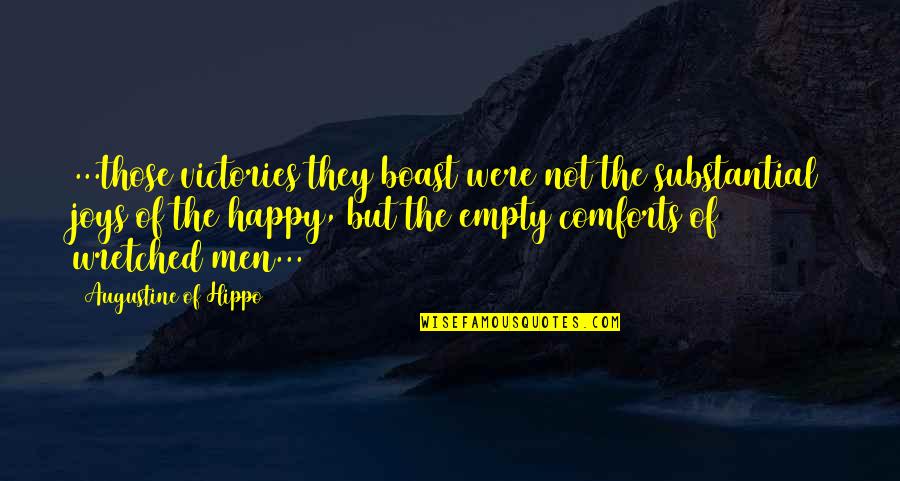 Calmese Quotes By Augustine Of Hippo: ...those victories they boast were not the substantial Calmese Quotes By Augustine Of Hippo: ...those victories they boast were not the substantial