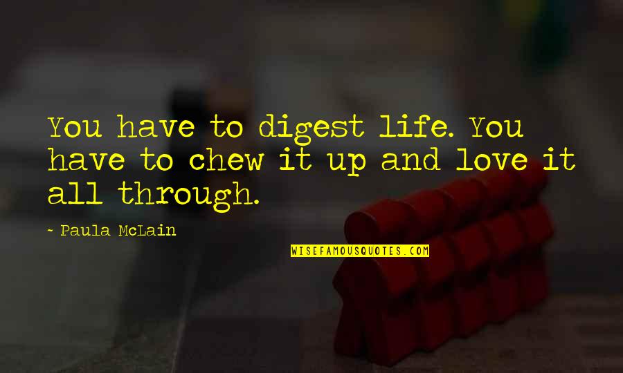 Calmest Quotes By Paula McLain: You have to digest life. You have to