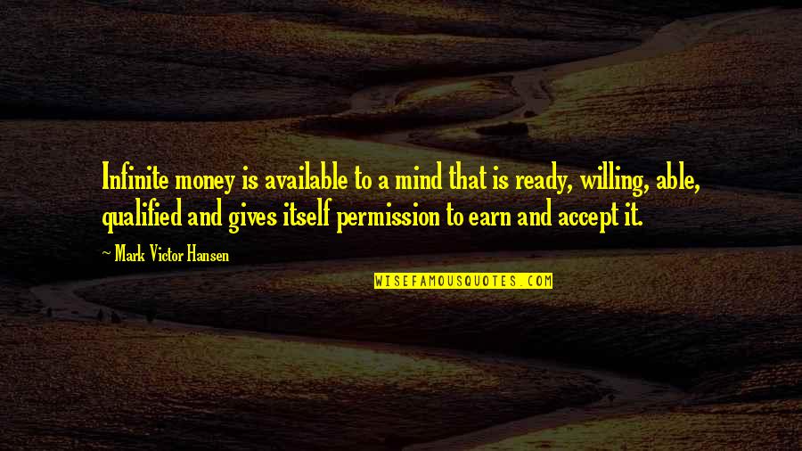 Calmet Quotes By Mark Victor Hansen: Infinite money is available to a mind that