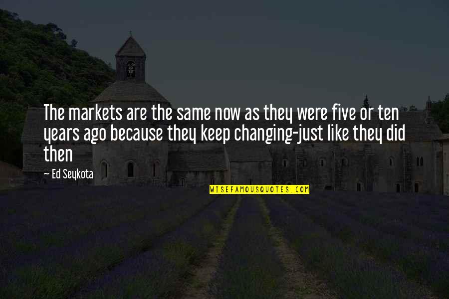 Calmette Nice Quotes By Ed Seykota: The markets are the same now as they Calmette Nice Quotes By Ed Seykota: The markets are the same now as they