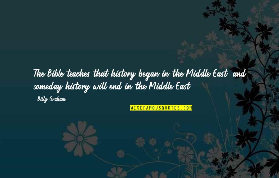 Calmette Vaccine Quotes By Billy Graham: The Bible teaches that history began in the Calmette Vaccine Quotes By Billy Graham: The Bible teaches that history began in the