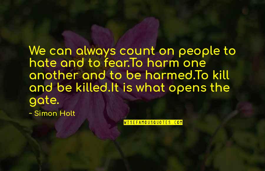 Calming Down Quotes By Simon Holt: We can always count on people to hate