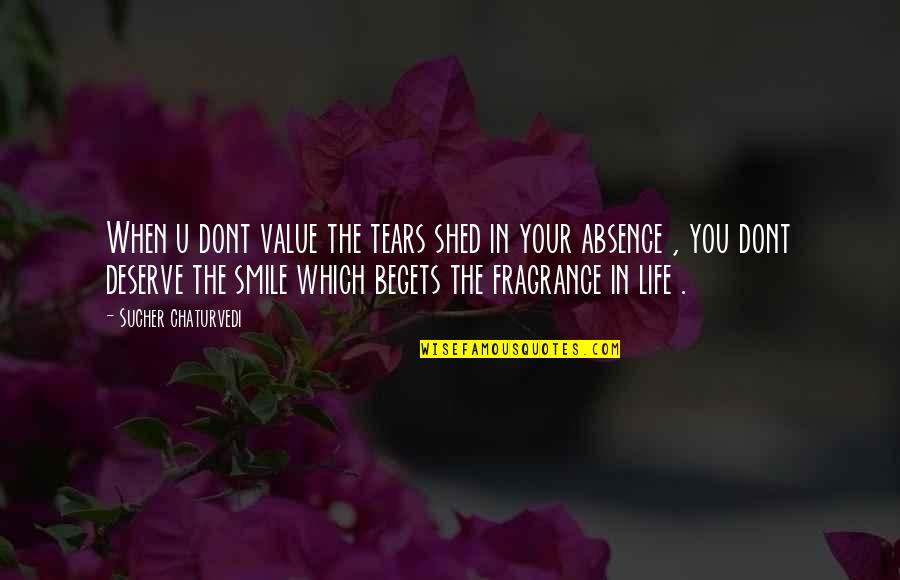 Calming Spirit Quotes By Sucher Chaturvedi: When u dont value the tears shed in