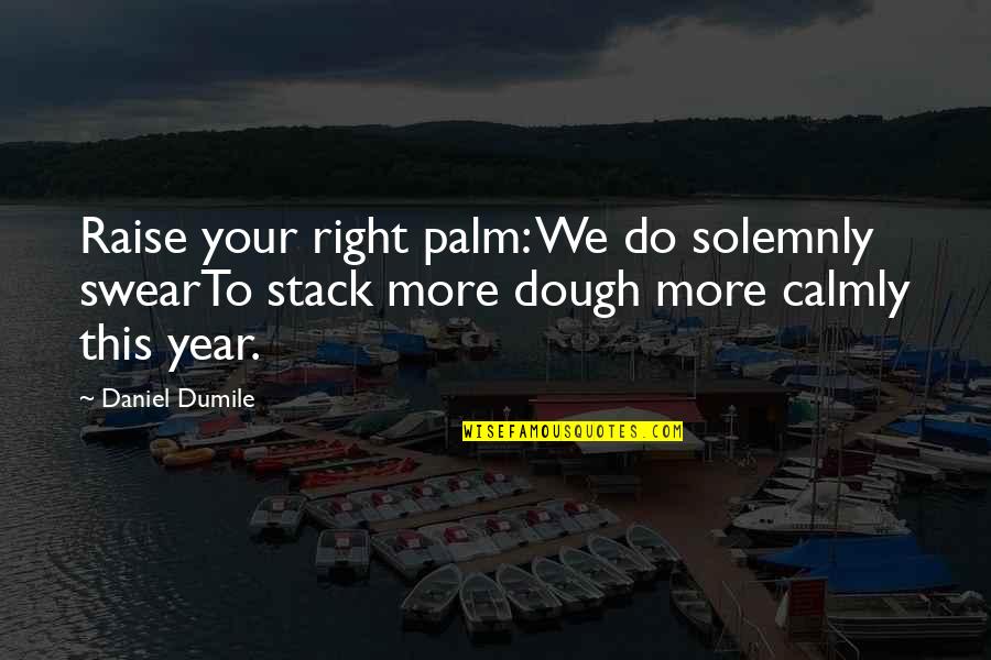 Calmly Quotes By Daniel Dumile: Raise your right palm: We do solemnly swearTo