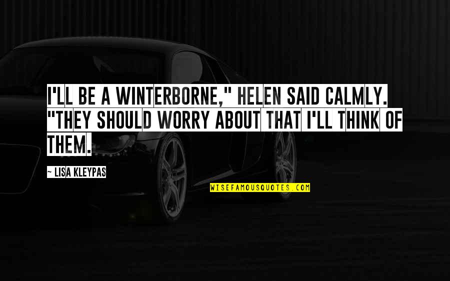 Calmly Quotes By Lisa Kleypas: I'll be a Winterborne," Helen said calmly. "They