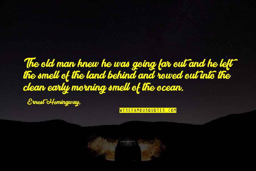 Calmness Sea Quotes By Ernest Hemingway,: The old man knew he was going far