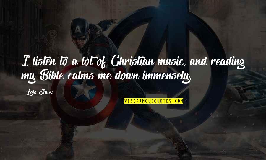 Calms Quotes By Lolo Jones: I listen to a lot of Christian music,