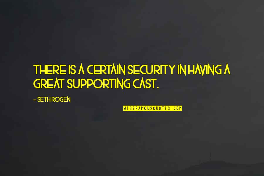 Calnevjatc Quotes By Seth Rogen: There is a certain security in having a