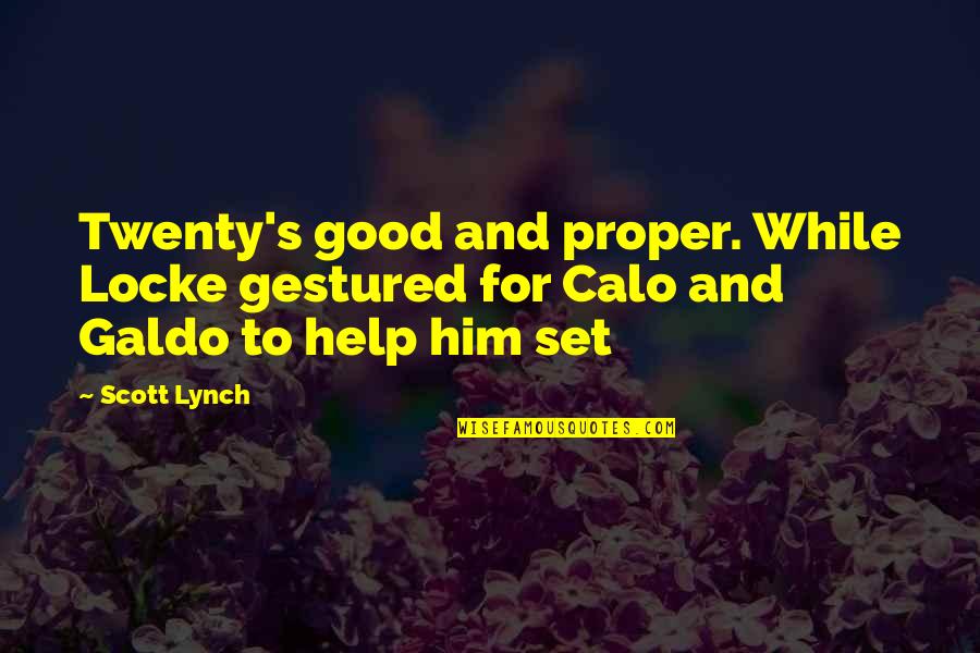 Calo Quotes By Scott Lynch: Twenty's good and proper. While Locke gestured for