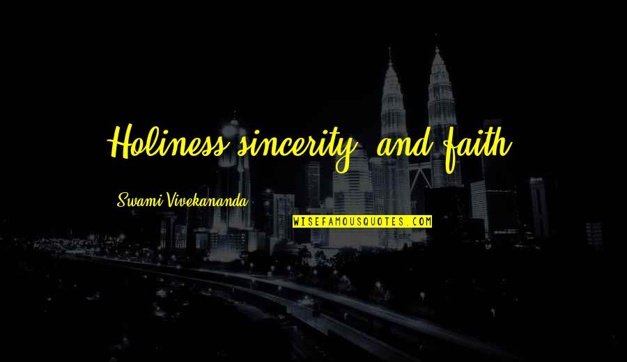 Calomel Poisoning Quotes By Swami Vivekananda: Holiness sincerity, and faith.
