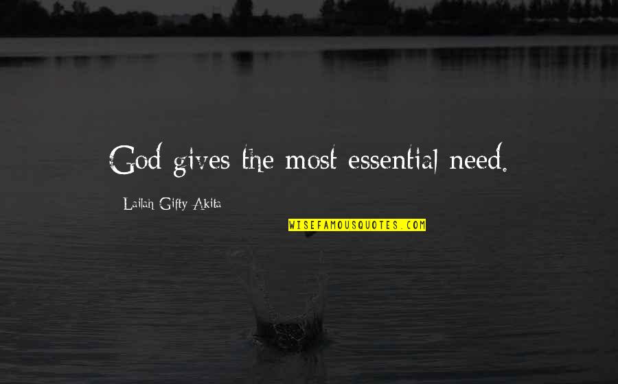 Calonge Mallas Quotes By Lailah Gifty Akita: God gives the most essential need.