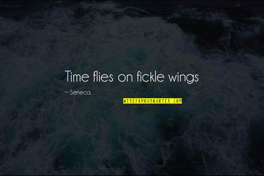 Calonia Quotes By Seneca.: Time flies on fickle wings